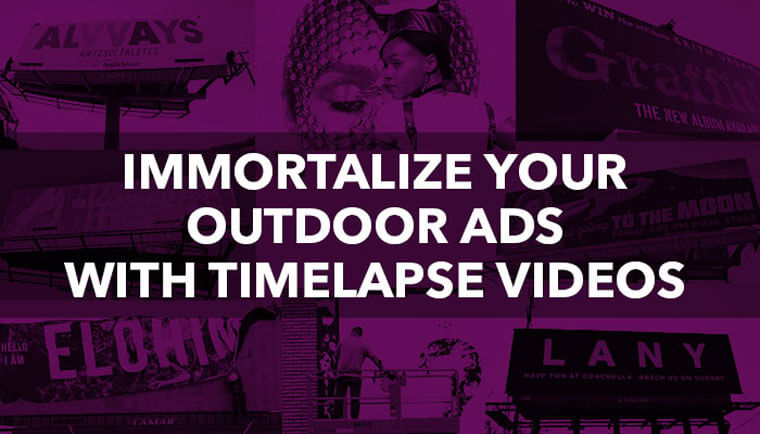 Immortalise your Outdoor Ads with Time Lapse Videos